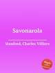 Savonarola, Stanford, Charles Villiers 