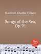 Songs of the Sea, Op.91, Stanford, Charles Villiers 