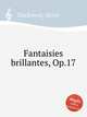 Fantaisies brillantes, Op.17, Steckmest, Henri 