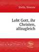 Lobt Gott, ihr Christen, allzugleich, Stella, Simone 