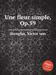 Une fleur simple, Op.59, Stenglin, Victor von 