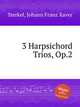 3 Harpsichord Trios, Op.2, Sterkel, Johann Franz Xaver 