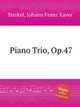 Piano Trio, Op.47, Sterkel, Johann Franz Xaver 