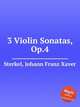 3 Violin Sonatas, Op.4, Sterkel, Johann Franz Xaver 
