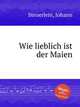Wie lieblich ist der Maien, Steuerlein, Johann 