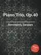 Piano Trio, Op.40, Steveniers, Jacques 