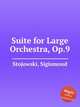 Suite for Large Orchestra, Op.9, Stojowski, Sigismond 