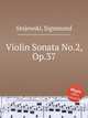 Violin Sonata No.2, Op.37, Stojowski, Sigismond 