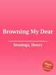 Browning My Dear, Stonings, Henry 
