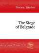 The Siege of Belgrade, Storace, Stephen 