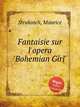 Fantaisie sur l`opera `Bohemian Girl`, Strakosch, Maurice 