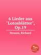 6 Lieder aus "Lotosbltter", Op.19, Strauss, Richard 