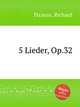 5 Lieder, Op.32, Strauss, Richard 