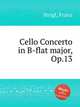 Cello Concerto in B-flat major, Op.13, Strigl, Franz 