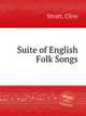 Suite of English Folk Songs, Strutt, Clive 