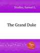 The Grand Duke, Studley, Samuel L. 