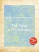 The Story of Christmas, Stults, Robert Morrison 