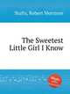 The Sweetest Little Girl I Know, Stults, Robert Morrison 