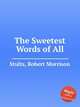 The Sweetest Words of All, Stults, Robert Morrison 