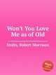 Won`t You Love Me as of Old, Stults, Robert Morrison 