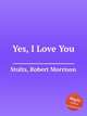 Yes, I Love You, Stults, Robert Morrison 