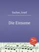Die Einsame, Sucher, Josef 