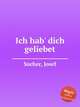 Ich hab` dich geliebet, Sucher, Josef 