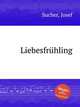 Liebesfrhling, Sucher, Josef 