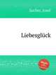 Liebesglck, Sucher, Josef 