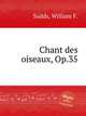 Chant des oiseaux, Op.35, Sudds, William F. 