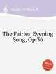The Fairies` Evening Song, Op.36, Sudds, William F. 