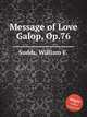 Message of Love Galop, Op.76, Sudds, William F. 