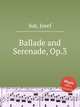 Ballade and Serenade, Op.3, Suk, Josef 