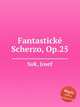 Fantastickе Scherzo, Op.25, Suk, Josef 