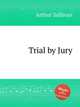 Trial by Jury, Sullivan, Arthur Sir 