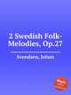 2 Swedish Folk-Melodies, Op.27, Svendsen, Johan 