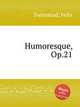Humoresque, Op.21, Swinstead, Felix 