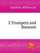 2 Trumpets and Bassoon, Sydeman, William Jay 
