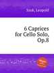 6 Caprices for Cello Solo, Op.8, Szuk, Leopold 