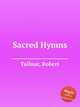 Sacred Hymns, Tailour, Robert 