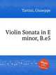 Violin Sonata in E minor, B.e5, Tartini, Giuseppe 