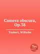 Camera obscura, Op.38, Taubert, Wilhelm 