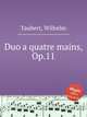 Duo a quatre mains, Op.11, Taubert, Wilhelm 