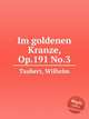 Im goldenen Kranze, Op.191 No.3, Taubert, Wilhelm 