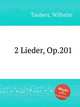2 Lieder, Op.201, Taubert, Wilhelm 