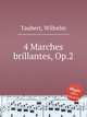 4 Marches brillantes, Op.2, Taubert, Wilhelm 