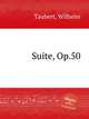 Suite, Op.50, Taubert, Wilhelm 
