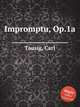Impromptu, Op.1a, Tausig, Carl 