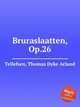 Bruraslaatten, Op.26, Tellefsen, Thomas Dyke Acland 