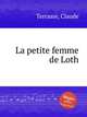 La petite femme de Loth, Terrasse, Claude 
